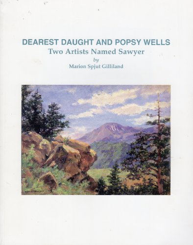 9780964884205: Dearest Daught and Popsy Wells: Two artists named Sawyer