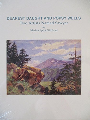 9780964884212: Dearest Daught and Popsy Wells: Two artists named Sawyer