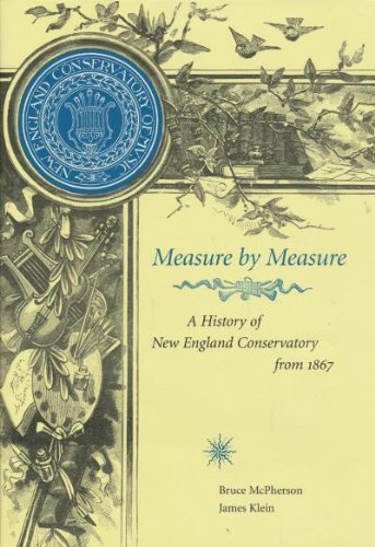 Measure By Measure A History of New England Conservatory from 1867