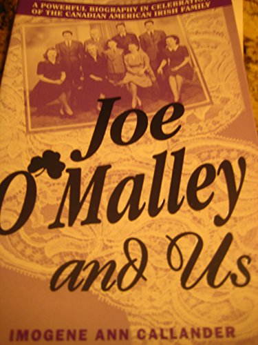 Stock image for JOE O'MALLEY AND US: A POWERFUL BIOGRAPHY IN CELEBRATION OF THE CANADIAN/AMERICAN/IRISH FAMILY. for sale by Nelson & Nelson, Booksellers