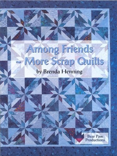Beispielbild fr Among Friends - More Scrap Quilts zum Verkauf von Better World Books