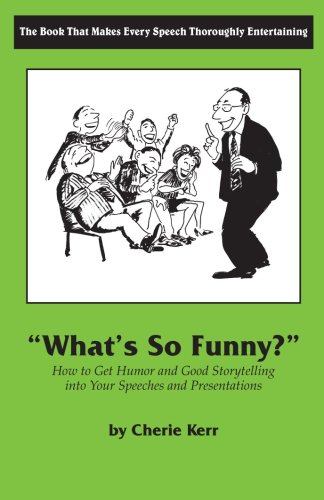 Stock image for What's So Funny?: How to Get Humor and Good Storytelling into Your Speeches and Presentations for sale by HPB-Diamond