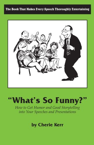 9780964888241: What's So Funny?: How to Get Humor and Good Storytelling into Your Speeches and Presentations