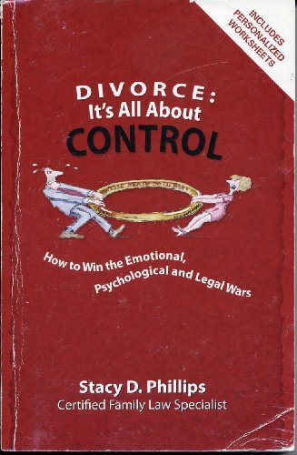 Beispielbild fr Divorce: Its All About Control; How to Win the Emotional, Psychological And Legal Wars zum Verkauf von KuleliBooks