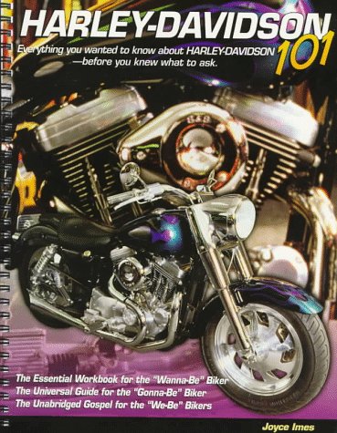 Stock image for Harley Davidson 101: Everything You Wanted to Know About Harley-Davidson Before You Knew What to Ask for sale by Cronus Books