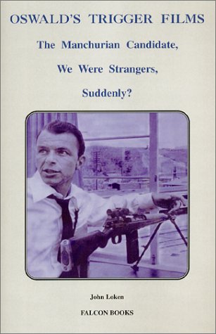 9780964889736: Oswald's Trigger Films: The Manchurian Candidate, We Were Strangers, Suddenly?