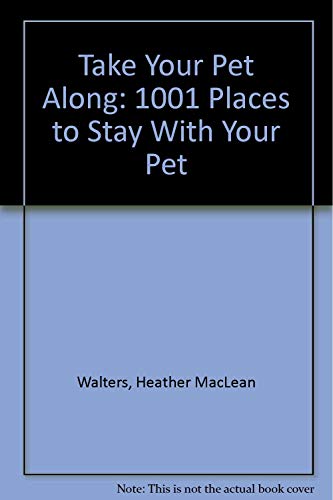 Stock image for Take Your Pet Along: 1001 Places to Stay With Your Pet for sale by Bookmans