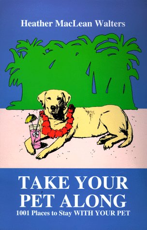 Stock image for Take Your Pet Along: 1001 Places to Stay With Your Pet for sale by Wonder Book