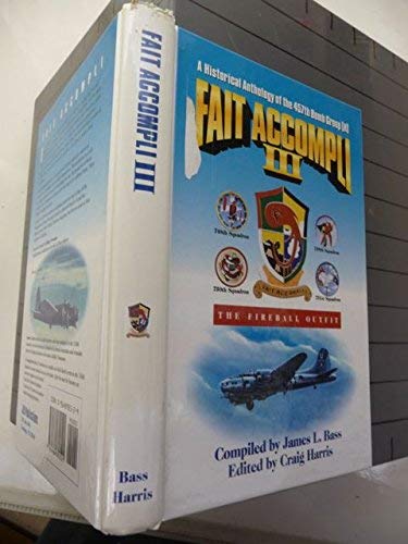 9780964892521: Fait Accompli III: A Historical Anthology of the 457th Bomb Group (H)- The Fireball Outfit