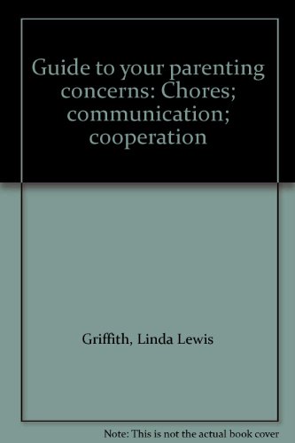 9780964893306: Guide to your parenting concerns: Chores; communication; cooperation