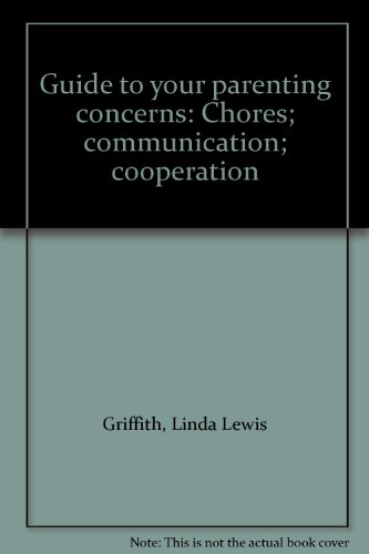 Stock image for Guide to your parenting concerns: Chores; communication; cooperation for sale by Green Street Books