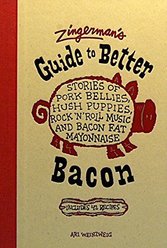 Stock image for Zingerman's Guide to Better Bacon: Stories of Pork Bellies, Hush Puppies, Rock 'n' Roll Music and Bacon Fat Mayonnaise for sale by ZBK Books