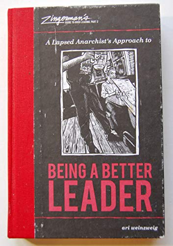 Stock image for A Lapsed Anarchist's Approach to Being a Better Leader (Zingerman's Guide to Good Leading) for sale by BooksRun