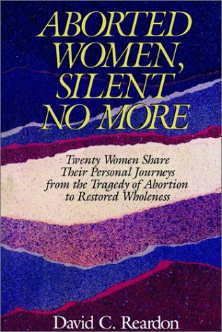 Imagen de archivo de Aborted Women, Silent No More: Twenty Women Share Their Personal Journeys From the Tragedy of Abortion to Restored Wholeness a la venta por GF Books, Inc.