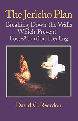 Imagen de archivo de The Jericho Plan: Breaking Down the Walls Which Prevent Post-Abortion Healing a la venta por Reliant Bookstore
