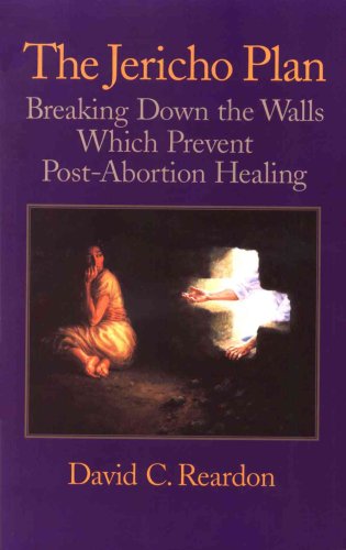 Stock image for The Jericho Plan: Breaking Down the Walls Which Prevent Post-Abortion Healing for sale by Reliant Bookstore