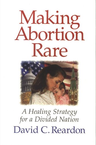 Beispielbild fr Making Abortion Rare: A Healing Strategy for a Divided Nation zum Verkauf von dsmbooks