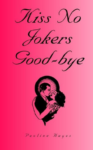 Kiss No Jokers Good-Bye (9780964897274) by Pauline Hayes