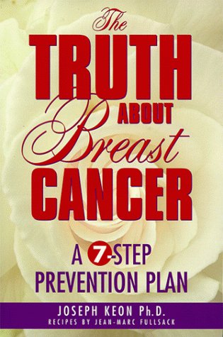 The Truth About Breast Cancer: A 7-Step Prevention Plan