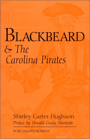 Beispielbild fr Blackbeard & the Carolina Pirates: The Carolina Pirates and Colonial Commerce, 1670 -- 1740 zum Verkauf von Pistil Books Online, IOBA