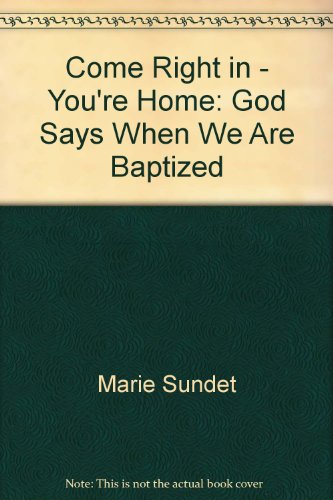 Stock image for Come Right in - You're Home: God Says When We Are Baptized for sale by ThriftBooks-Dallas