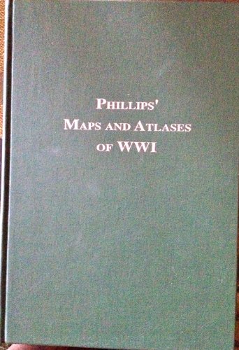 Stock image for P. LEE PHILLIPS' MAPS AND ATLASES OF THE WWI PERIOD for sale by David H. Gerber Books (gerberbooks)