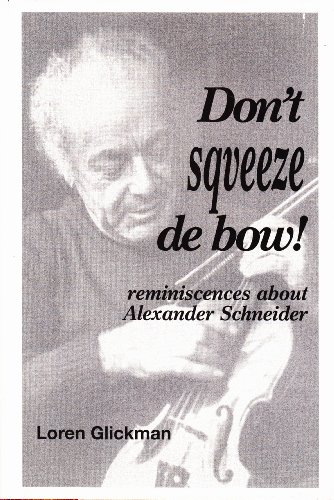 Beispielbild fr Don't Squeeze De Bow! Reminiscences about Alexander Schneider zum Verkauf von Willis Monie-Books, ABAA