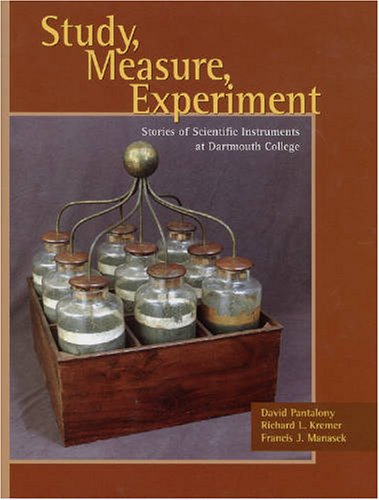 9780964900097: Study, Measure, Experiment: Stories of Scientific Instruments at Dartmouth College