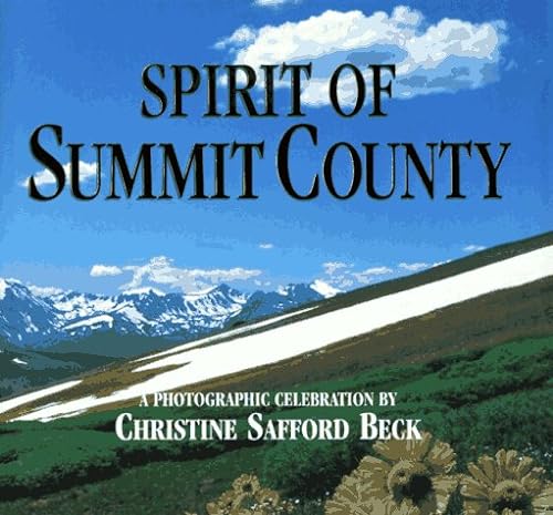 Imagen de archivo de Spirit of Summit County, Colorado: A Photographic Celebration a la venta por Wonder Book