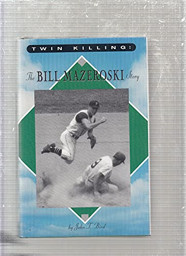 Stock image for Twin killing: The Bill Mazeroski story for sale by SecondSale