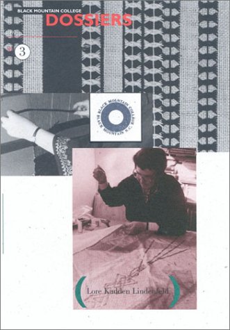 Lore Lindenfeld: A Life in Textiles 1945-1997: Black Mountain College Dossier n3 (Black Mountain ...