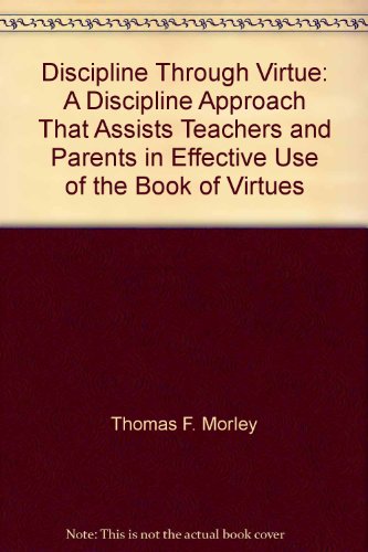 Beispielbild fr Discipline through virtue: A discipline approach that assists teachers and pa. zum Verkauf von Bargain Treasures