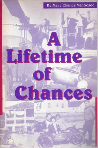 9780964906501: A Lifetime of Chances by Mary C. Vansoyoc; Mary Chance Vanscyoc; Judy Rombold
