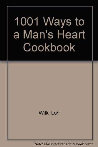 9780964907607: 1001 Ways to a Man's Heart Cookbook