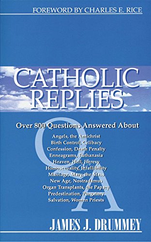 Imagen de archivo de Catholic Replies: Answers to Over 800 of the Most Often Asked Questions about Religious and Moral Issues a la venta por ThriftBooks-Dallas