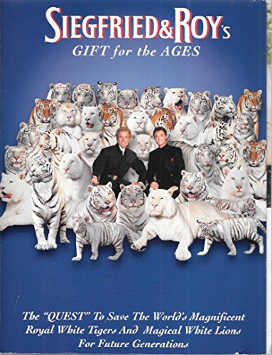 Imagen de archivo de Siegfried and Roy's Gift for the Ages: The Quest to Save the World's Magnificent Royal White Tigers and Magical White Lions for Future Generations a la venta por -OnTimeBooks-