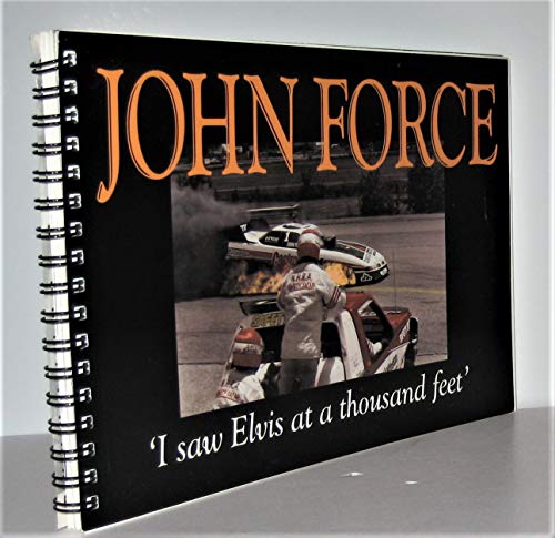 9780964911000: Title: John Force I saw Elvis at a thousand feet