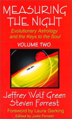 Measuring the Night: Evolutionary Astrology and the Keys to the Soul, Vol. 2 (9780964911345) by Jeff Green; Steven Forrest; Jeffrey Wolf Green