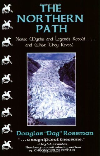 Imagen de archivo de The Northern Path: Norse Myths and Legends Retold.And What They Reveal a la venta por Zoom Books Company