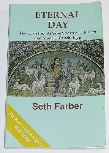 Imagen de archivo de Eternal Day: The Christian Alternative to Secularism and Modern Psychology a la venta por Bulk Book Warehouse