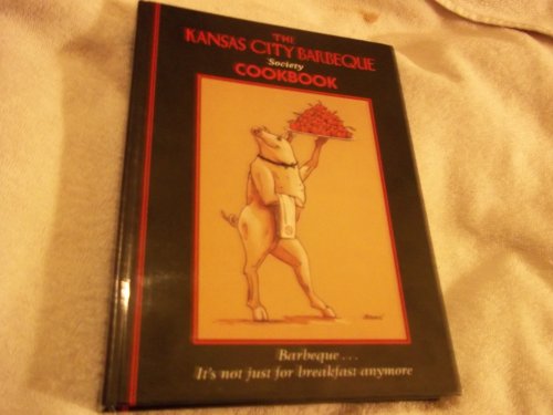 Imagen de archivo de The Kansas City Barbeque Society Cookbook: Barbeque.It's Not Just for Breakfast Anymore a la venta por Gulf Coast Books
