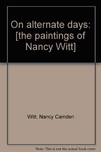 9780964921412: On alternate days: [the paintings of Nancy Witt]