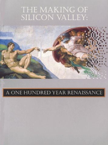 9780964921757: The Making Of Silicon Valley: A One Hundred Year Renaissance