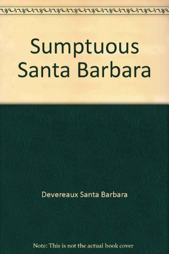 Stock image for Sumptuous Santa Barbara for sale by Better World Books