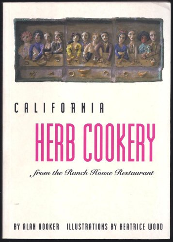 Imagen de archivo de California Herb Cookery: From the Ranch House Restaurant a la venta por ThriftBooks-Dallas