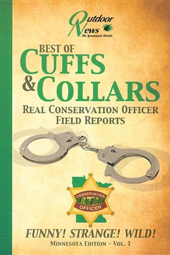 Beispielbild fr Best of Cuffs & Collars: Real Conservation Officer Field Reports: Minnesota Edition - Vol. 1 zum Verkauf von ThriftBooks-Atlanta