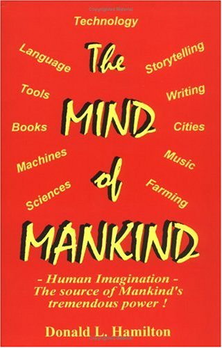 Stock image for The Mind of Mankind: Human Imagination-The Source of Mankind's Tremendous Power. for sale by HPB-Ruby
