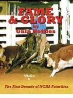 Stock image for Fame & Glory: The First Decade of NCHA Futurities for sale by Doc O'Connor