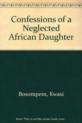 Confessions of a Neglected African Daughter