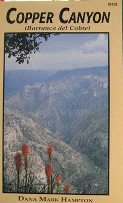 Stock image for Copper Canyon (Barranc del Cobre) A Guidebook to El Ferrocharril Chihuahua Al Pacifico and The Sierra Tarahumara for sale by Once Upon A Time Books